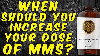 When Should You Increase Your Dose Of MMS? (Miracle Mineral Solution)