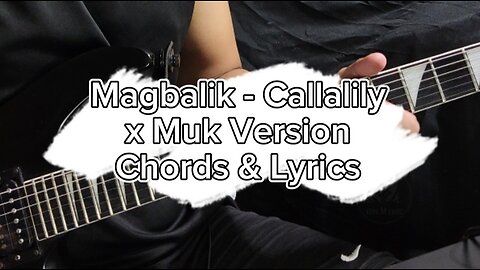 Magbalik - Callalily x Muk Version Chords & Lyrics (guitar cover)