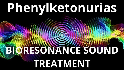 Phenylketonurias_Sound therapy session_Sounds of nature