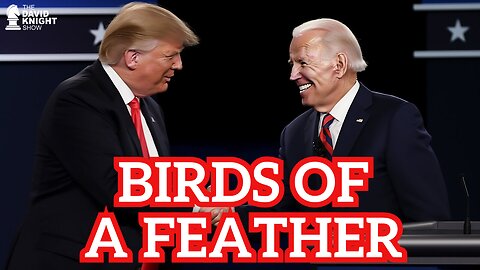 Trump, Biden: Birds of a Feather | The David Knight Show