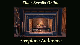 Relaxing FIREPLACE Ambience by The Elder Scrolls Online.