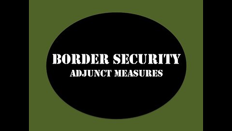 Border Security Adjunct Measures