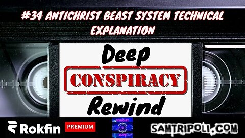 Deep Conspiracy Rewind 34 Antichrist Beast System Technical Explanation