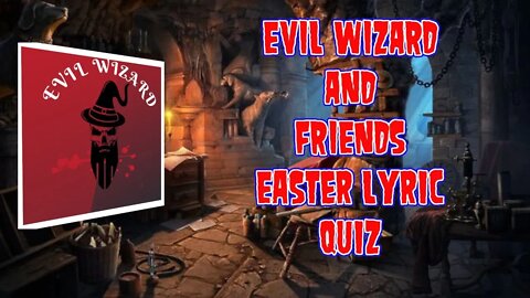 Evil Wizard and Friends Easter Lyric Quiz