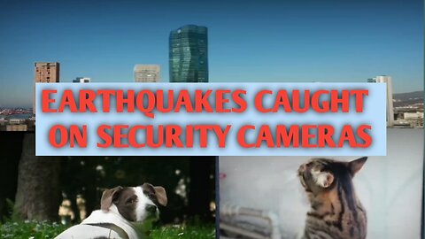 10 Earthquackies on Security Cameras