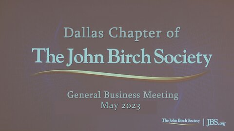 John Birch Society General Business Meeting May 9, 2023