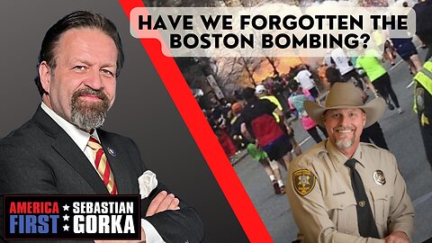 Have We Forgotten the Boston Bombing? Sheriff Mark Lamb joins Seb Gorka