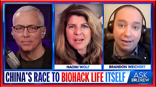 China's Race To "Biohack" Life Itself & How To Stop It: Brandon Weichert & Naomi Wolf – Ask Dr. Drew