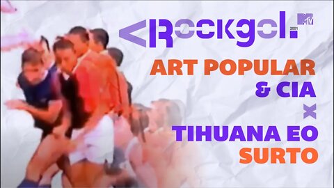 ROCKGOL [2001] - Art Popular & Cia x Tihuana/O Surto