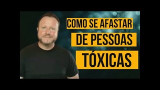 COMO SE AFASTAR DE PESSOAS TÓXICAS | SOLUÇÃO DEFINITIVA