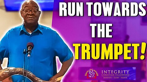 Run Towards the Trumpet! | Integrity C.F. Church