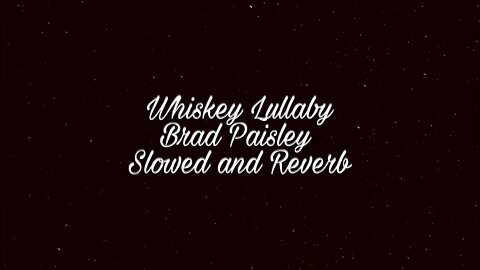 Whiskey Lullaby - Brad Paisley, Alison Krauss [Slowed and Reverb] [LoFi]