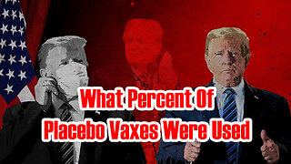SHOCK! What Percent Of Placebo Vaxes Were Used with Juan O Savin