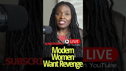 Modern Women Want Revenge Not Men