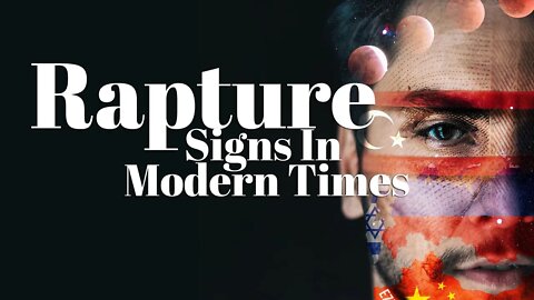 Rapture Signs in Modern Times