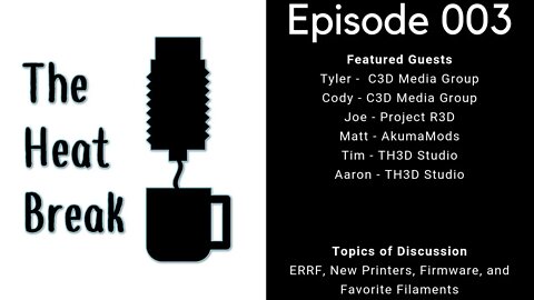 [Live] The Heat Break EP003 - Community Hangout/3D Printing News Talk