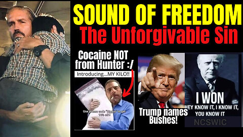 Sound of Freedom, Unforgivable Sin, Trump calls out Bushes, Not Hunter's Cocaine