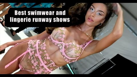 TRAFFIC-CHIC Live: LOOK AT Best swimwear and lingerie runway shows