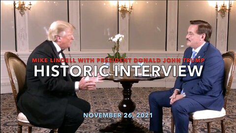 Historic Interview - Mike Lindell With President Donald J. Trump