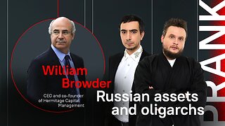 Russian Assets and oligarchs / Prank with William Browder