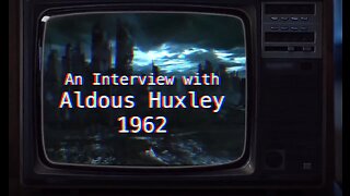 Love Your Servitude - Aldous Huxley - George Orwell 1962 Interview