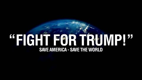 Fight for Trump - Save America - Save the World