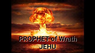 PROPHET of Wrath JEHU!
