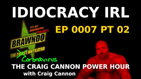 We Live in Idiocracy | The Craig Cannon Power Hour with Craig Cannon | Ep 7 Pt 2