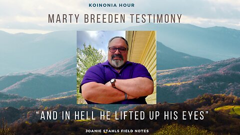 Koinonia Hour - Marty Breeden Testimony - "And In Hell He Lifted Up His Eyes"