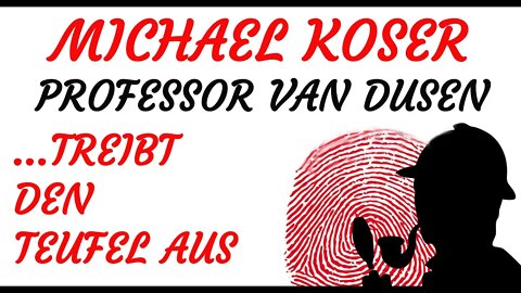 KRIMI Hörspiel - Michael Koser - Prof. van Dusen - 063 - ... TREIBT DEN TEUFEL AUS