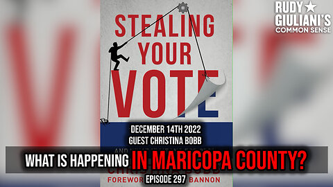 What is Happening in Maricopa County? | Guest: Christina Bobb | December 14th 2022 | Ep 297