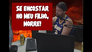 Se encostar no meu FilhoMorre!