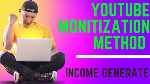 YouTube Monitization Method (income generate)