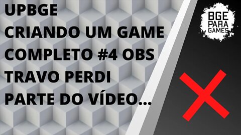 UPBGE - CRIANDO UM GAME COMPLETO #4 OBS TRAVO E PERDI A PRIMEIRA PARTE VIDEO 2H DE GRAVAÇÃO