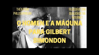 Theatrum Philosophicum − O homem e a máquina para GILBERT SIMONDON