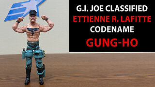 Ettienne R. "Gung-Ho" Lafitte - G.I. Joe Classified - Unboxing and Review