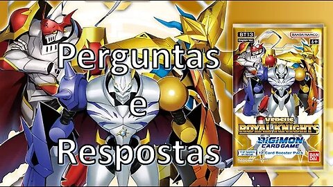 Tire Suas Dúvidas BT13 Versus Royal Knights - Parte 3 Digimon TCG Perguntas e respostas