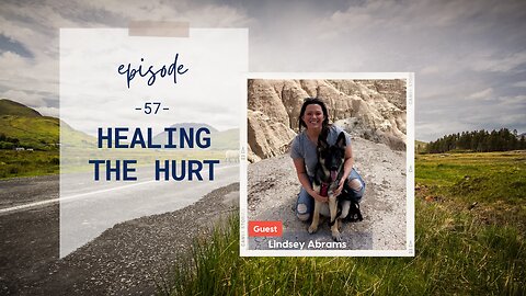 Healing the Hurt | Episode 57 | Lindsey Abrams | Two Roads Crossing