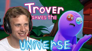 Saving the Funniest Universe! - Trover Saves The Universe