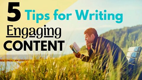 5 Tips for Writing Engaging Content - Writing Today with Matthew Dewey