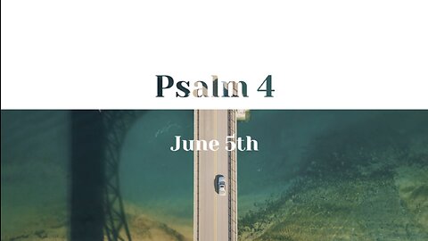 June 5th - Psalm 4 |Reading of Scripture (NASB)|