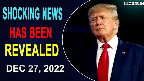 SHOCKING NEWS HAS BEEN REVEALED UPDATE AS OF DECEMBER 27 , 2022 - TRUMP NEWS