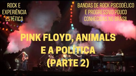 PINK FLOYD, ANIMALS e a política (Parte 2)