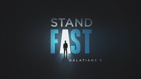 Stand Fast | Galations 5