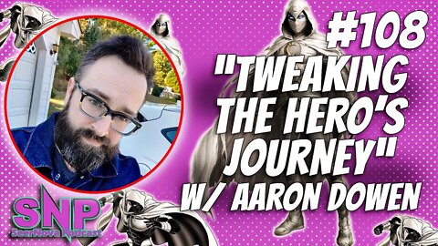 Tweaking the Hero's Journey-SeerNova Podcast-Ep. 108 W/ Aaron Dowen