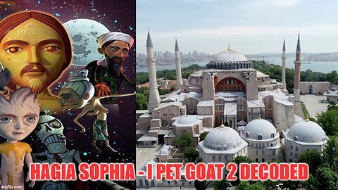 The Justinian Deception - Hagia Sophia I Pet Goat 2 Exposed! SMHP