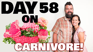 DAY 58 On CARNIVORE! • Do We Regret Going Carnivore?