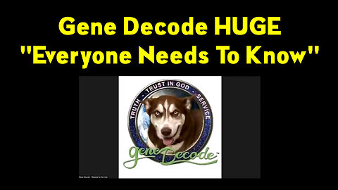 Gene Decode Warning "Everyone Needs to Know" 1.27.23