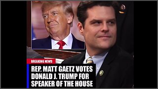 Rep Matt Gaetz Votes Donald J Trump For Speaker Of The House
