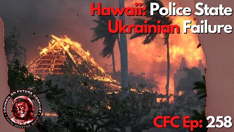 Council on Future Conflict Episode 258: Hawaii: Police State, Ukrainian Failure